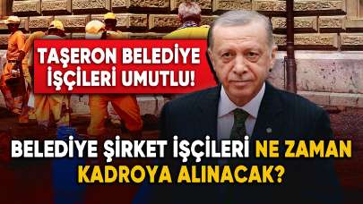 Belediye şirket işçileri ne zaman kadroya alınacak? İşte son gelişmeler...