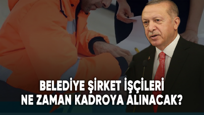 Belediye şirket işçileri ne zaman kadroya alınacak?