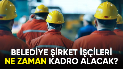 Belediye şirket işçilerinin kadro talebinde son durum