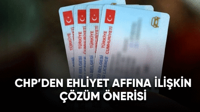 CHP'den ehliyet affına ilişkin çözüm önerisi