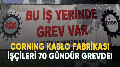 Corning kablo fabrikası işçileri 70 gündür grevde!