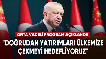 Cumhurbaşkanı Erdoğan, Orta Vadeli Program'ı açıkladı!