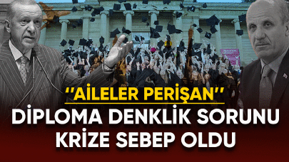 Diploma denklik sorunu krize sebep oldu! Aileler perişan