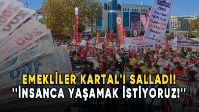 Emekliler Kartal'ı salladı: İnsanca yaşamak istiyoruz!