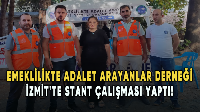 Emeklilikte Adalet Arayanlar Derneği İzmit'te stant çalışması yaptı!