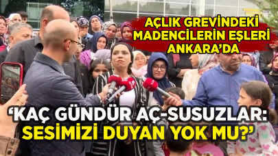 Eskişehir'de açlık grevindeki madencilerin eşleri Ankara'da: 'Sesimizi duyan yok mu?'