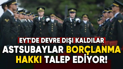 EYT'de kapsam dışı kalan astsubaylar borçlanma hakkı talep ediyor!