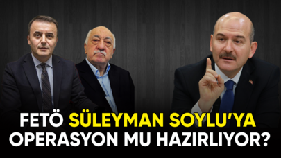 FETÖ, Süleyman Soylu'ya Operasyon mu Hazırlıyor?