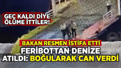 Feribota binmeye çalışırken denize atılarak öldü: Bakan istifa etti