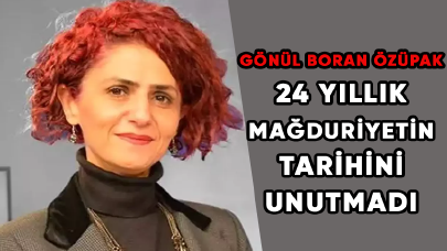 Gönül Boran Özüpak, 24 yıllık mağduriyetin tarihini unutmadı