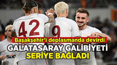 Galatasaray Başakşehir'i deplasmanda devirip seriye bağladı