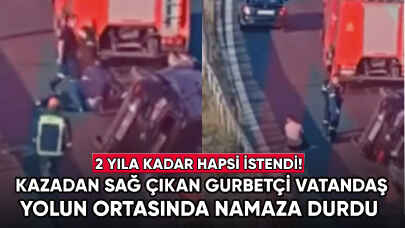 Kaza yapan gurbetçi, yolun ortasında namaza durdu!