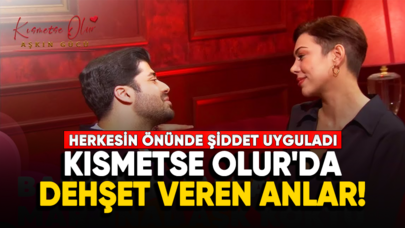 Kısmetse Olur'da dehşet veren anlar! Herkesin önünde şiddet uyguladı