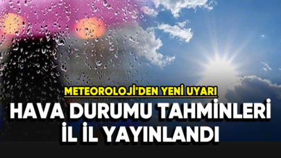 Meteoroloji hava durumu tahminlerini il il yayınladı!