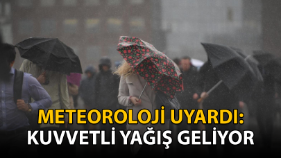 Meteoroloji uyardı! Kuvvetli yağış etkili olacak