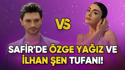 Safir'de Özge Yağız ve İlhan Şen tufanı!