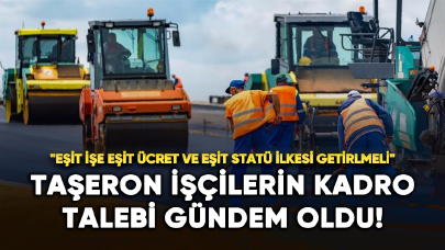 Taşeron işçilerin kadro talebi gündem oldu!