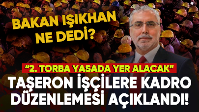 Taşerona kadroda son durum: Taşeron işçilere kadro düzenlemesi açıklandı!