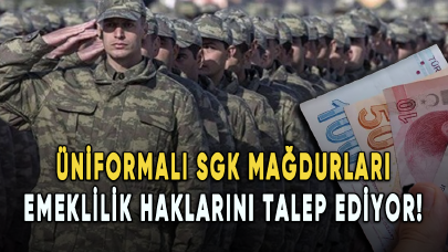 Üniformalı SGK mağdurları emeklilik haklarını talep ediyor!