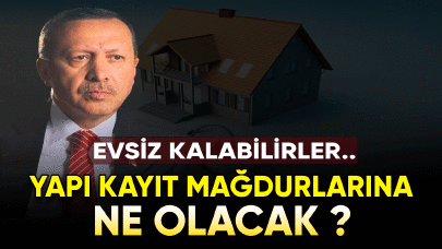 Yapı kayıt mağdurlarına ne olacak?