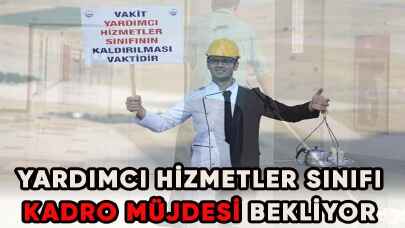 Yardımcı Hizmetler Sınıfı kadro müjdesi bekliyor