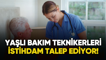 Yaşlı bakım teknikerleri istihdam talep ediyor!