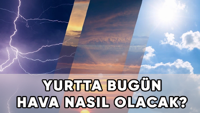 Yurtta bugün hava nasıl olacak? Yağış olacak mı?