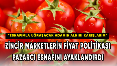 Zincir marketlerin fiyat politikası pazarcı esnafını ayaklandırdı