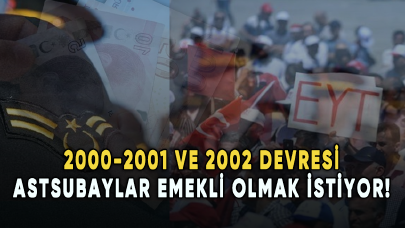 2000-2001 ve 2002 devresi astsubaylar emekli olmak istiyor!