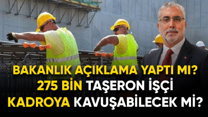 275 Bin taşeron işçi kadroya kavuşabilecek mi?