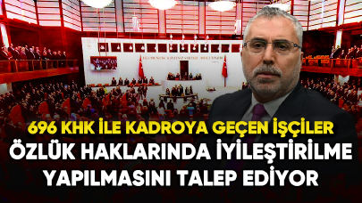 696 KHK ile kadroya geçen işçiler özlük haklarında iyileştirilme yapılmasını talep ediyor