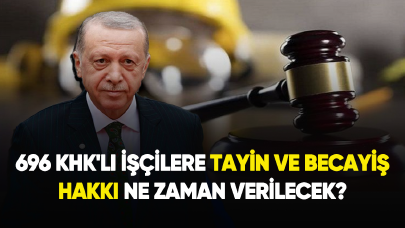 696 KHK'lı işçilere tayin ve becayiş hakkı ne zaman verilecek?