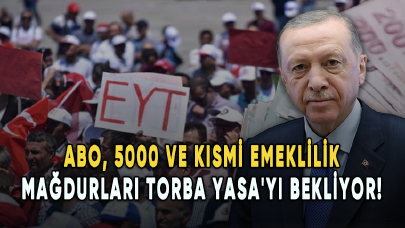 ABO, 5000 ve kısmi emeklilik mağdurları Torba Yasa'yı bekliyor!