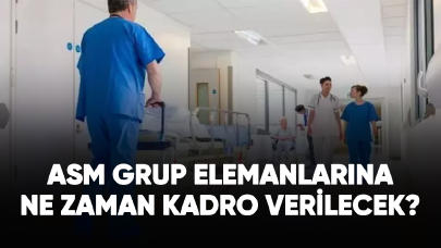 ASM Grup Elemanlarına ne zaman kadro verilecek?