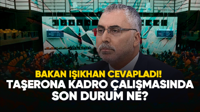 Bakan Işıkhan cevapladı: Taşerona kadro çalışmasında son durum ne?