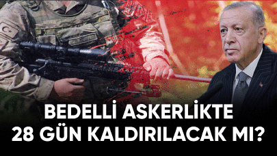 Bedelli askerlikte 28 gün kalkacak mı?