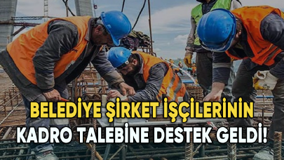 Belediye şirket işçilerinin kadro talebine destek geldi!