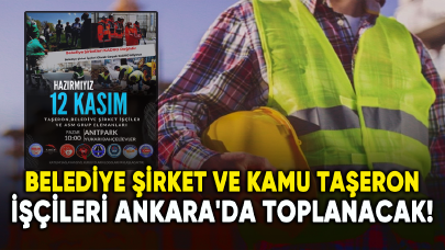 Belediye şirket ve kamu taşeron işçileri Ankara'da toplanacak!