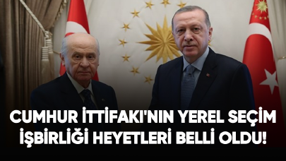 Cumhur İttifakı'nın yerel seçim işbirliği heyetleri belli oldu!