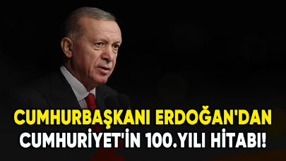 Cumhurbaşkanı Erdoğan'dan Cumhuriyet'in 100.yılı hitabı!