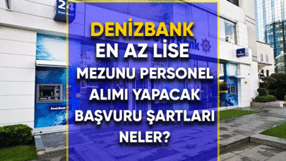 Denizbank lise mezunu personel alımı yapacak