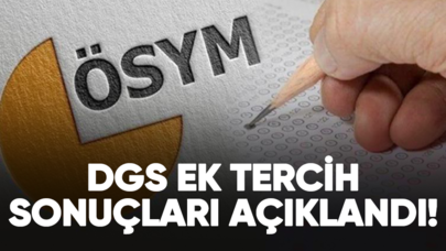 DGS ek tercih sonuçları açıklandı!