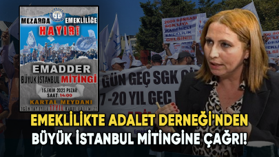 Emeklilikte Adalet Derneği'nden büyük İstanbul mitingine çağrı!