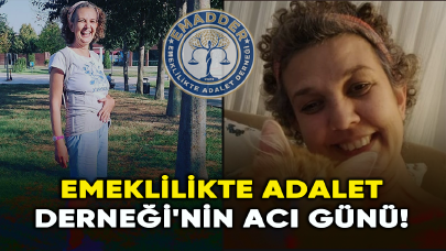 Emeklilikte Adalet Derneği'nin acı günü!