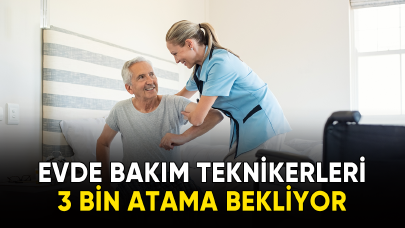 Evde Bakım Teknikerleri atama bekliyor