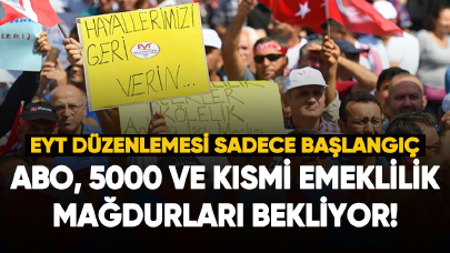 EYT sadece başlangıç: ABO, 5000 ve kısmi emeklilik mağdurları bekliyor!