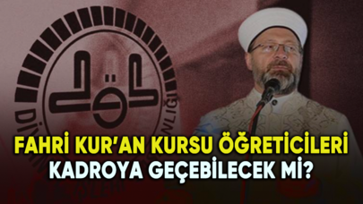 Fahri Kur’an kursu öğreticileri kadroya geçebilecek mi?