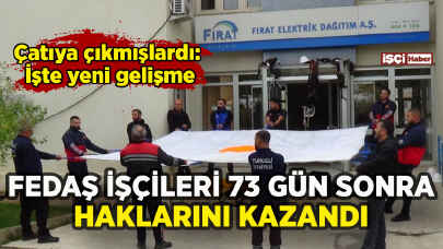 FEDAŞ Tunceli işçileri 73 gün sonra haklarını kazandı