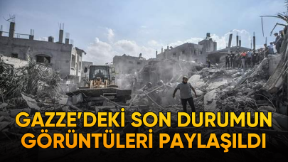 Gazze'deki son durumun görüntüleri paylaşıldı