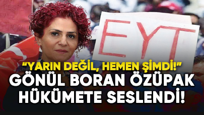 Gönül Boran Özüpak, hükümete seslendi: Yarın değil, hemen şimdi!